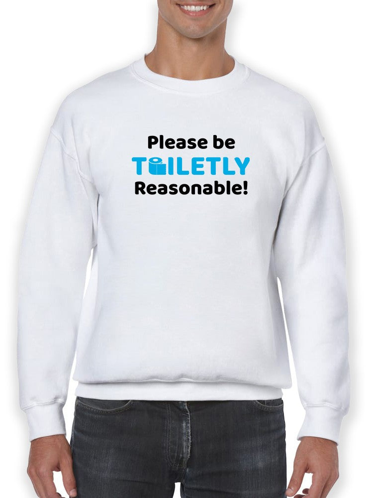 Just Be Toiletly Reasonable Sweatshirt Men's -GoatDeals Designs