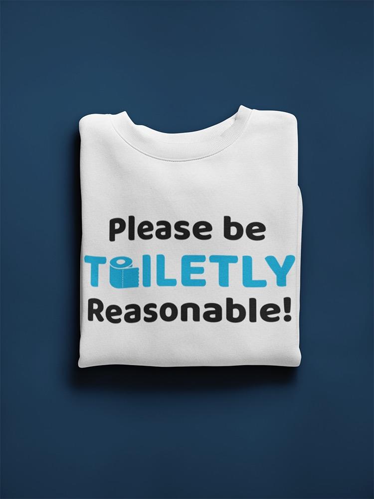 Just Be Toiletly Reasonable Sweatshirt Men's -GoatDeals Designs