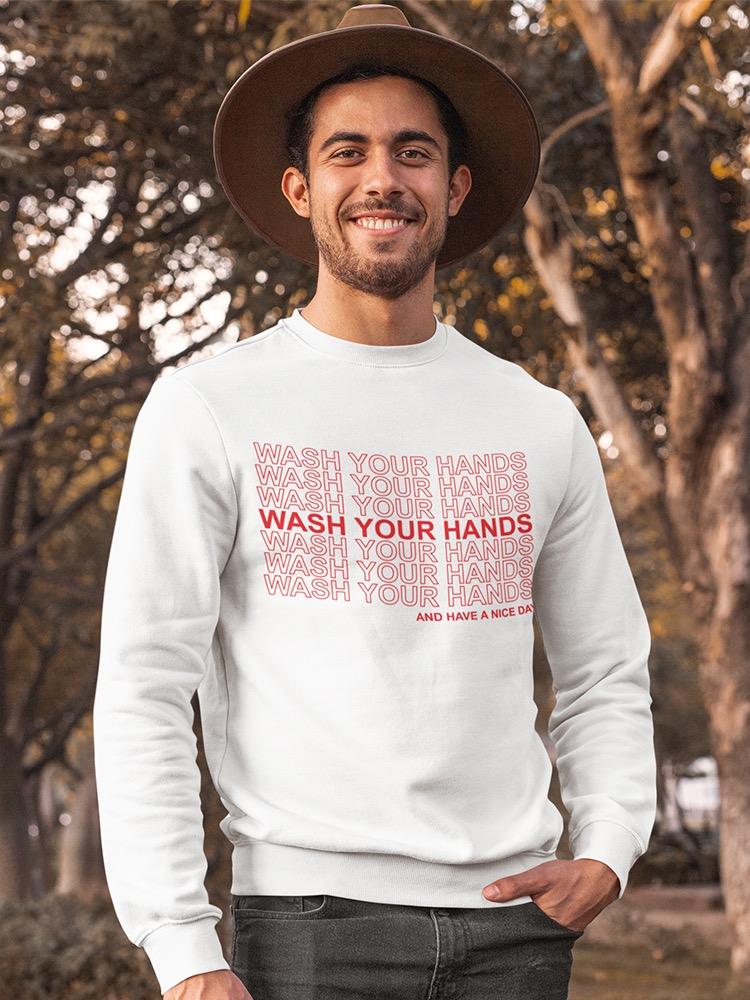Wash Your Hands And Nice Day Sweatshirt Men's -GoatDeals Designs