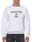 Quarantine. Chill. Sweatshirt Men's -GoatDeals Designs