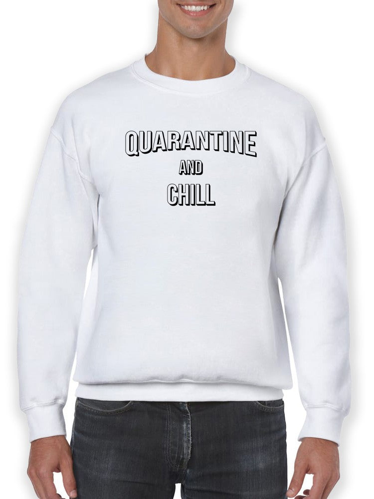 Quarantine. Chill. Sweatshirt Men's -GoatDeals Designs