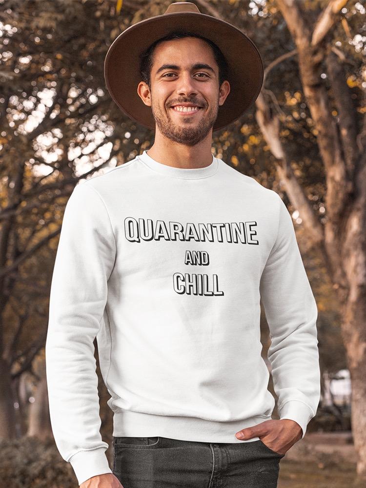 Quarantine. Chill. Sweatshirt Men's -GoatDeals Designs