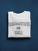 Quarantine. Chill. Sweatshirt Men's -GoatDeals Designs