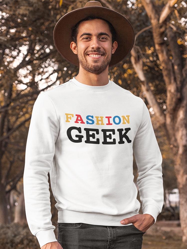 Fashion Geek Text Sweatshirt Men's -GoatDeals Designs