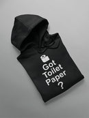 You Got Any Toilet Paper? Hoodie Women's -GoatDeals Designs