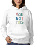 You Got This! Hoodie Women's -GoatDeals Designs