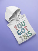You Got This! Hoodie Women's -GoatDeals Designs