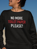 No More Toilet Paper Pls! Sweatshirt Women's -GoatDeals Designs