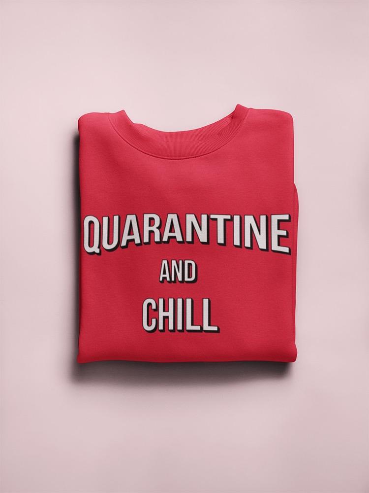 Quarantine Chill. Sweatshirt Women's -GoatDeals Designs