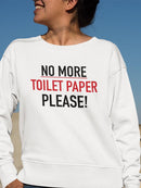 No More Toilet Paper. Please! Sweatshirt Women's -GoatDeals Designs