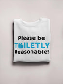 Just Be Toiletly Reasonable! Sweatshirt Women's -GoatDeals Designs