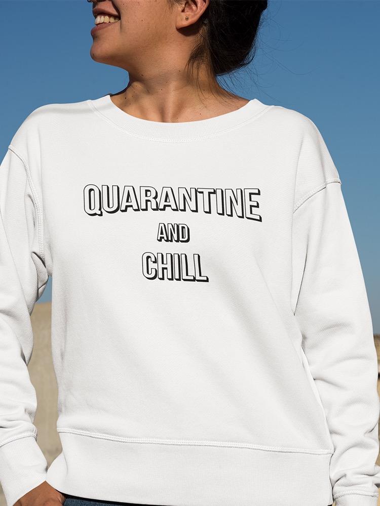 Quarantine N Chill Sweatshirt Women's -GoatDeals Designs