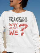 Why Aren't We Chaning? Sweatshirt Women's -GoatDeals Designs