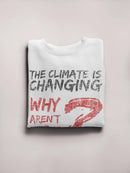 Why Aren't We Chaning? Sweatshirt Women's -GoatDeals Designs