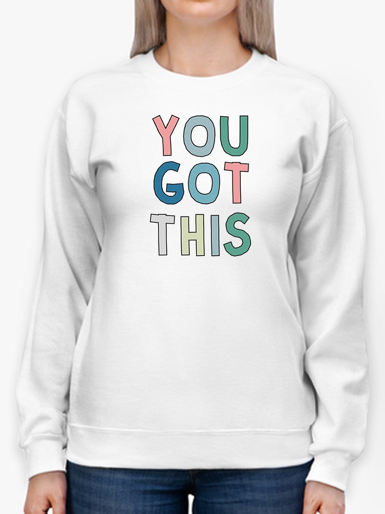 You Got This. Sweatshirt Women's -GoatDeals Designs
