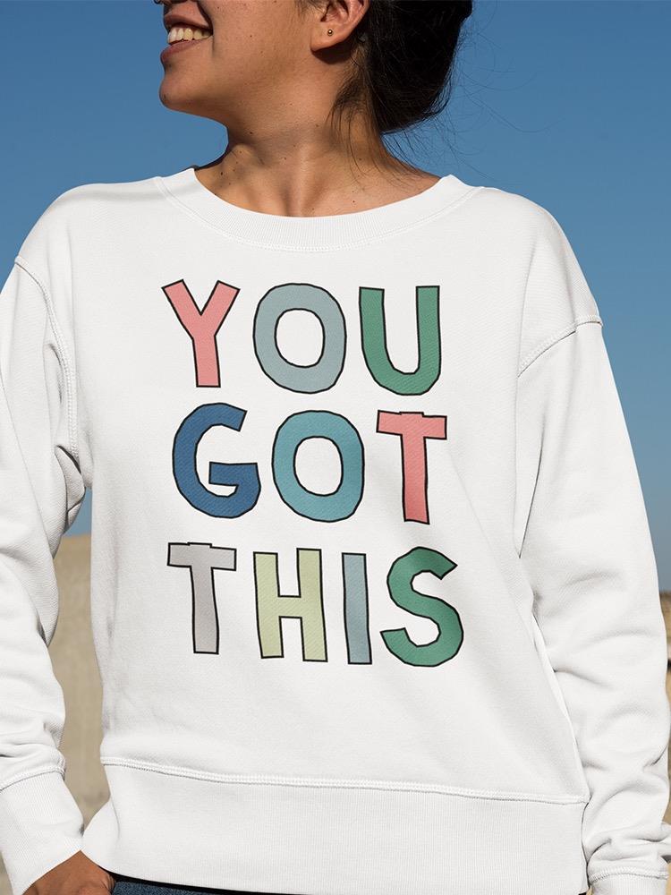 You Got This. Sweatshirt Women's -GoatDeals Designs