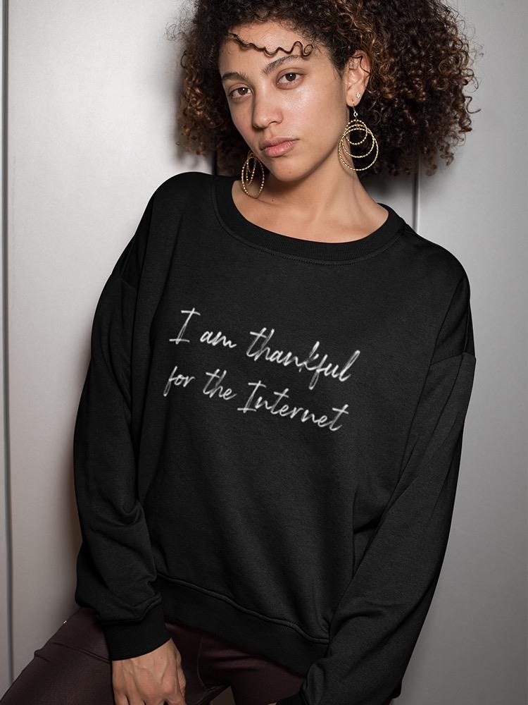 Thankful For The Internet Sweatshirt Women's -GoatDeals Designs