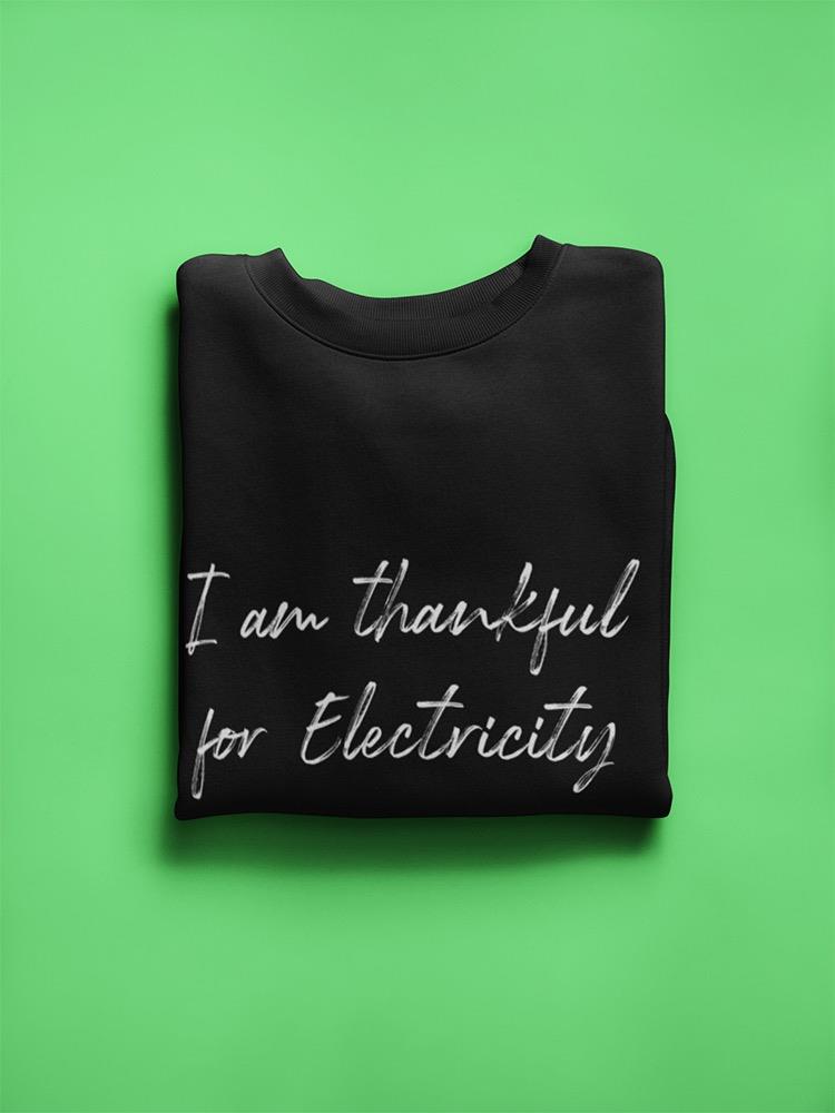 I'm Thankful For Electricity Sweatshirt Women's -GoatDeals Designs