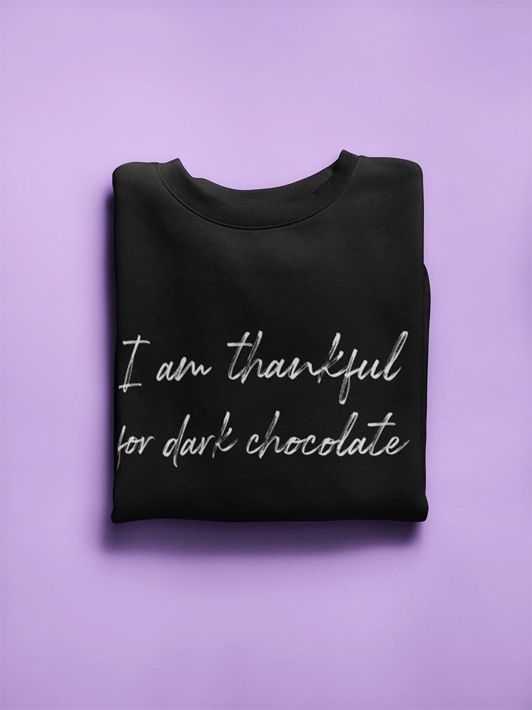 I'm Thankful For Dark Chocolate Sweatshirt Women's -GoatDeals Designs