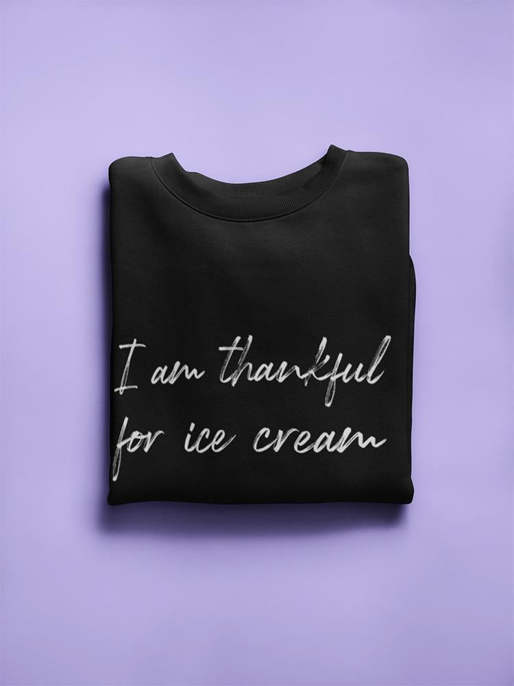 Thankful For Ice Cream Sweatshirt Women's -GoatDeals Designs