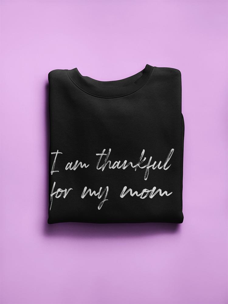 Thankful For My Mom Sweatshirt Women's -GoatDeals Designs