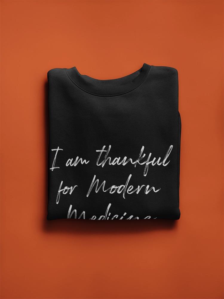 Thankful For Modern Medicine Sweatshirt Women's -GoatDeals Designs
