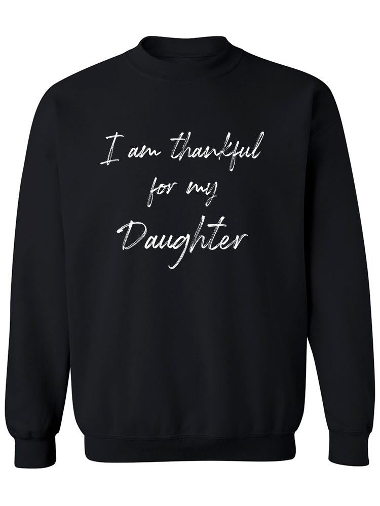 Thankful For My Daughter! Sweatshirt Men's -GoatDeals Designs
