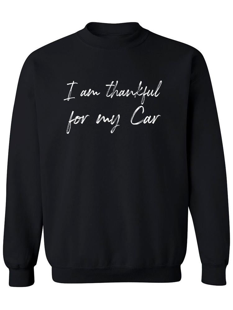 I'm Thankful For My Car. Sweatshirt Men's -GoatDeals Designs