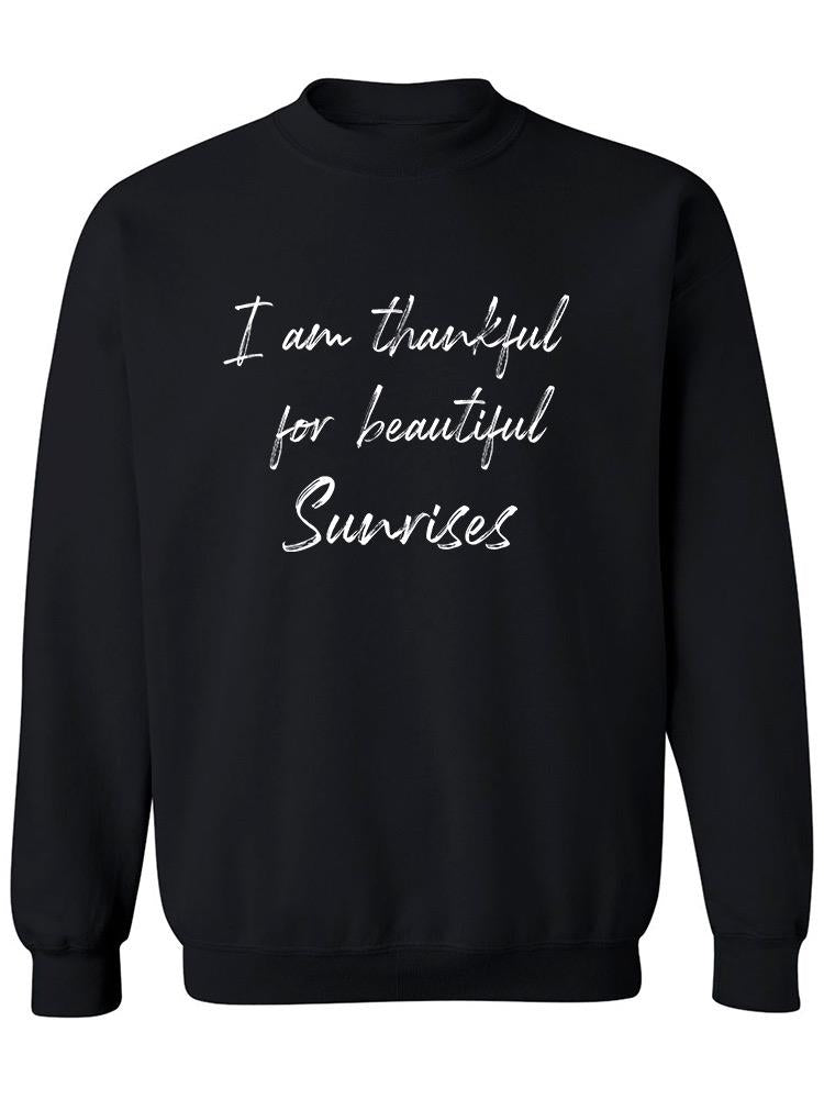 Thankful For Beautiful Sunrises. Sweatshirt Men's -GoatDeals Designs