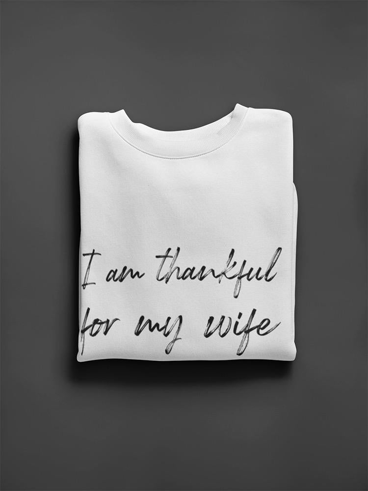 Im Thankful For My Wife! Sweatshirt Men's -GoatDeals Designs