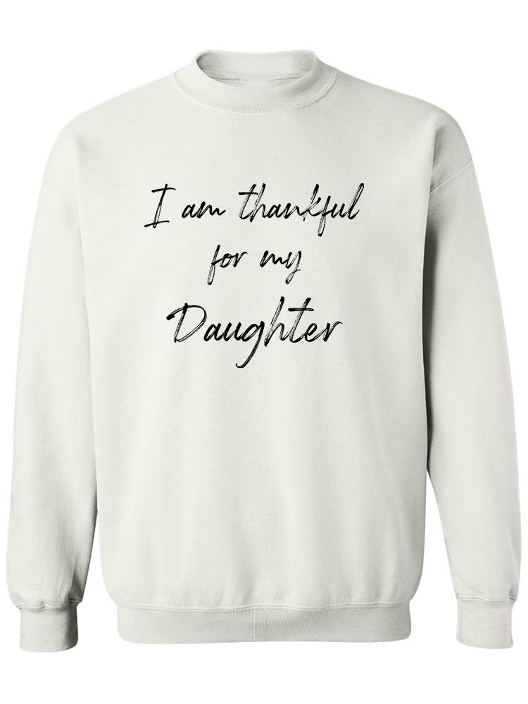 Im Thankful For My Daughter! Sweatshirt Men's -GoatDeals Designs