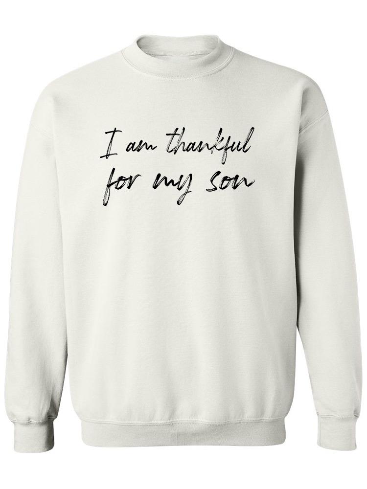 I'm Thankful For My Son! Sweatshirt Men's -GoatDeals Designs