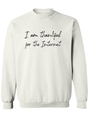 I'm Thankful For The Internet! Sweatshirt Men's -GoatDeals Designs