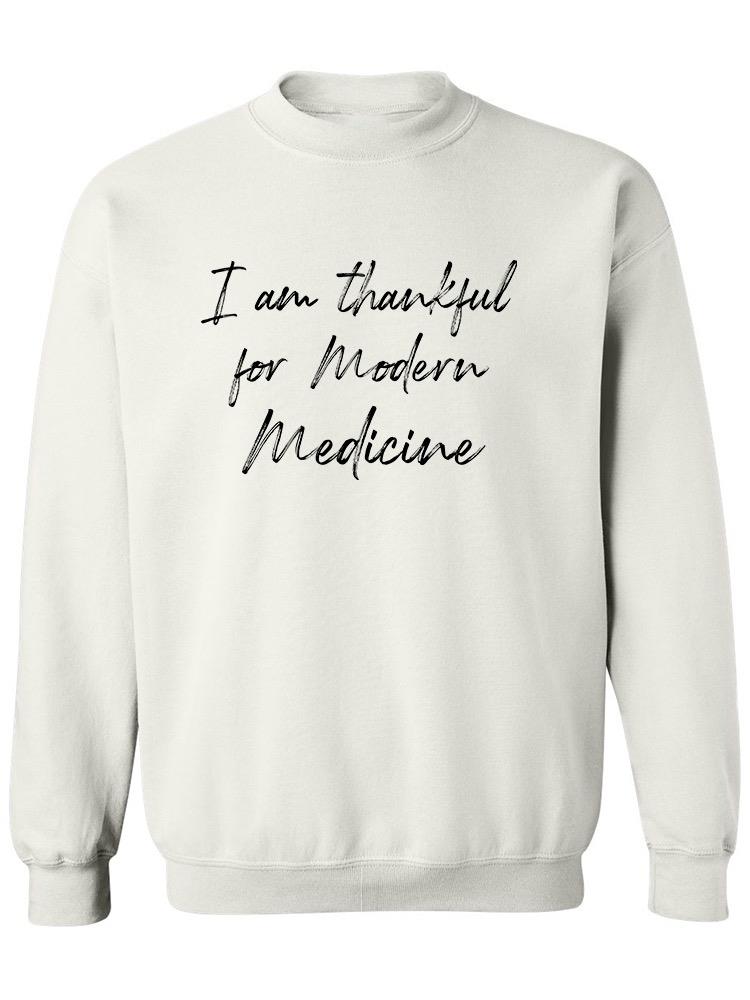 Thankful For Modern Medicine. Sweatshirt Men's -GoatDeals Designs