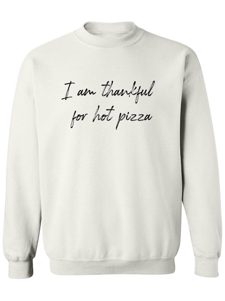 Thankful For Hot Pizza. Sweatshirt Men's -GoatDeals Designs