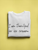 I Am Thankful For Ice Cream Sweatshirt Men's -GoatDeals Designs