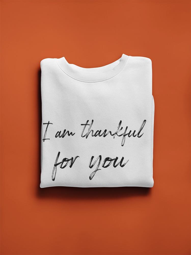 I Am Thankful For You! Sweatshirt Men's -GoatDeals Designs