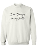 I'm Thankful For My Health. Sweatshirt Men's -GoatDeals Designs