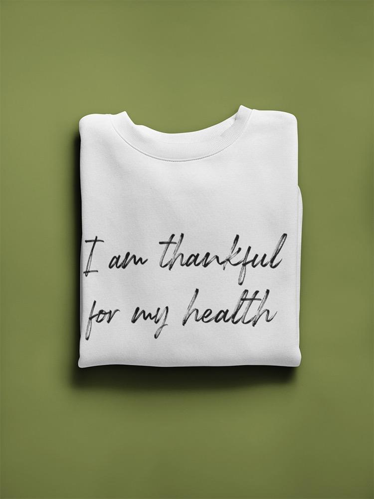 I'm Thankful For My Health. Sweatshirt Men's -GoatDeals Designs