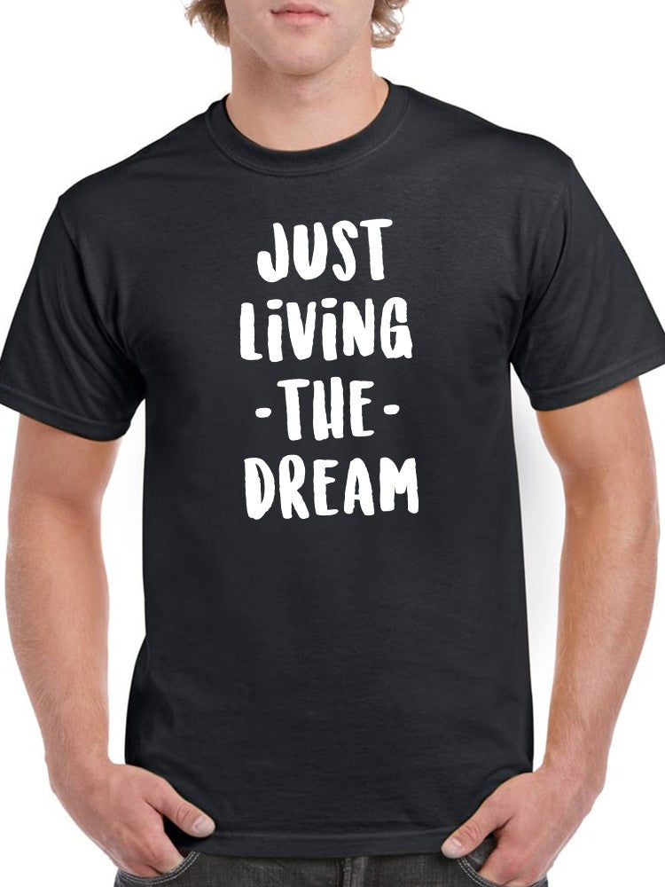 Just Living The Dream! Tee Men's -GoatDeals Designs