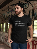 I Hate You, See You Tomorrow Tee Men's -GoatDeals Designs
