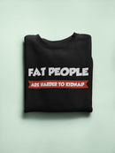 Fat People, Harder To Kidnap Sweatshirt Men's -GoatDeals Designs