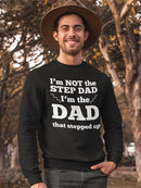 Im The Dad That Stepped Up Sweatshirt Men's -GoatDeals Designs