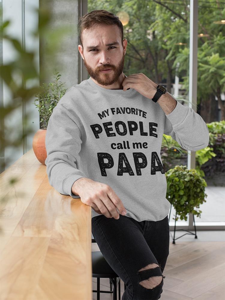 My Favorite People Call Me Papa Sweatshirt Men's -GoatDeals Designs