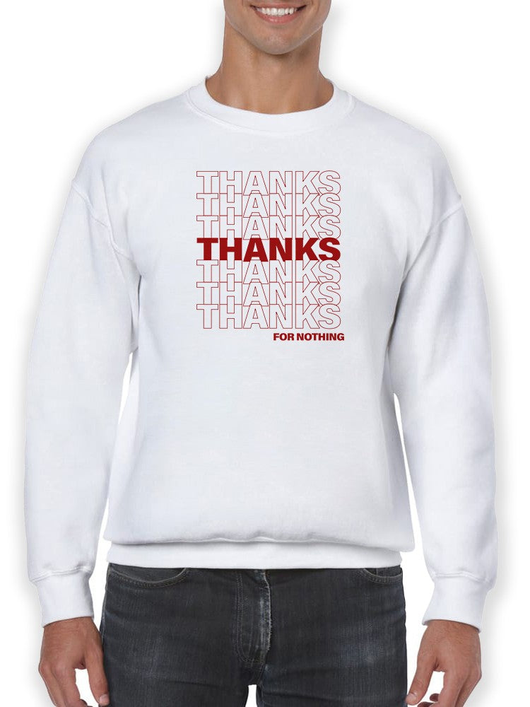 Thanks. For Nothing Sweatshirt Men's -GoatDeals Designs