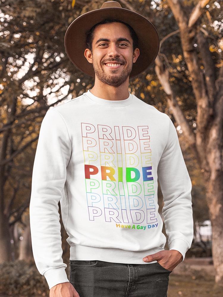 Pride, Have A Gay Day! Sweatshirt Men's -GoatDeals Designs