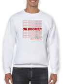 Ok Boomer, Have A Terrible Day! Sweatshirt Men's -GoatDeals Designs