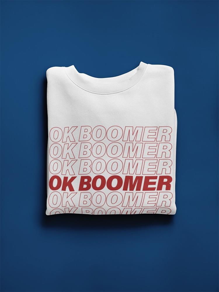 Ok Boomer, Have A Terrible Day! Sweatshirt Men's -GoatDeals Designs