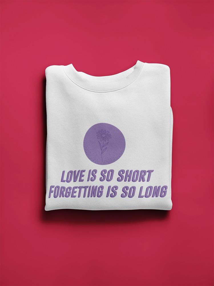 Forgetting Is So Long Sweatshirt Women's -GoatDeals Designs