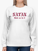 Who Made Me Do It? Satan Sweatshirt Women's -GoatDeals Designs